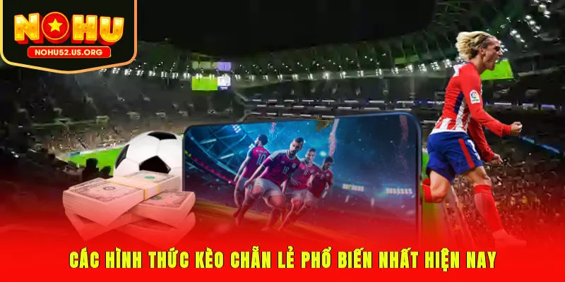 Các hình thức kèo chẵn lẻ phổ biến nhất hiện nay