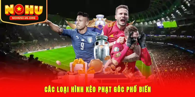 Các loại hình kèo phạt góc phổ biến