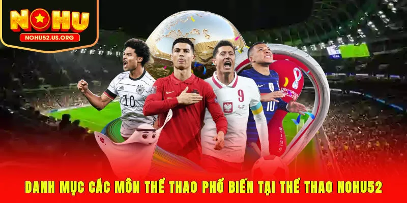 Danh mục các môn thể thao phổ biến tại thể thao Nohu52