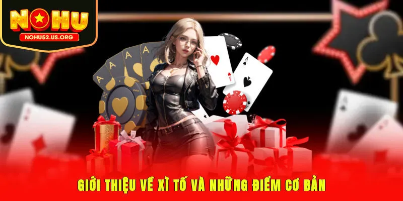 Giới thiệu về Xì Tố và những điểm cơ bản