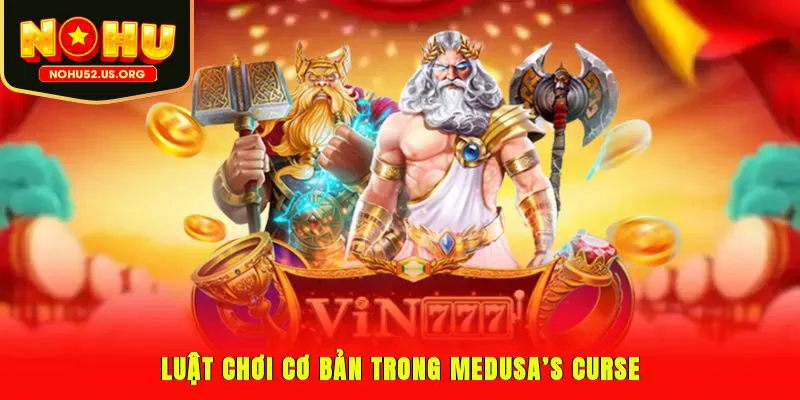 Luật chơi cơ bản trong Medusa’s Curse