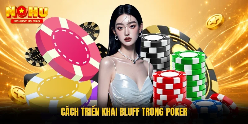Cách triển khai bluff trong Poker