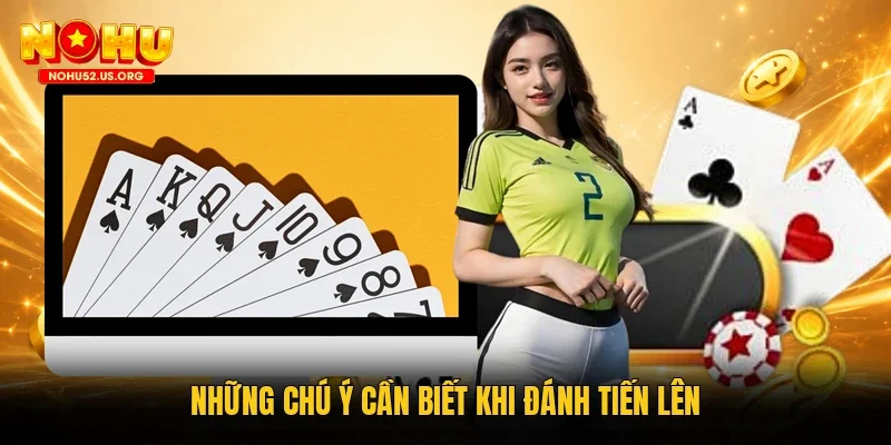 Những chú ý cần biết khi đánh Tiến lên